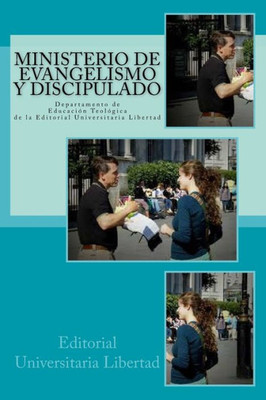 Ministerio De Evangelismo Y Discipulado: Departamento De Educación Teológica De La Departamento De Educación Teológica De La Editorial Universitaria Libertad (Spanish Edition)