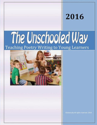 The Unschooled Way: Teaching Poetry Writing To Young Learners