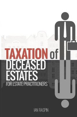 Taxation Of Deceased Estates For Estate Practitioners