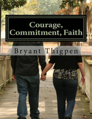 Courage, Commitment, Faith: The Overcoming Life Of Stephanie Thigpen