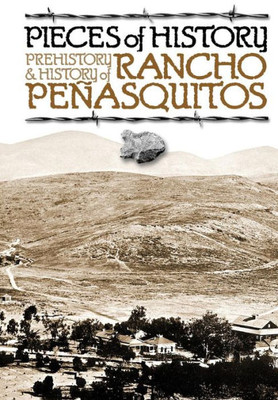 Pieces Of History: Prehistory & History Of Rancho Peñasquitos