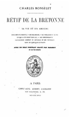 REtif De La Bretonne, Sa Vie Et Ses Amours (French Edition)
