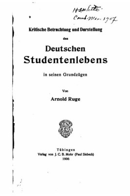 Kritische Betrachtung Und Darstellung Des Deutschen Studentenlebens (German Edition)