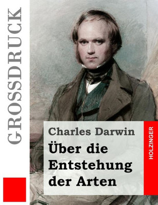 Über Die Entstehung Der Arten (Großdruck) (German Edition)