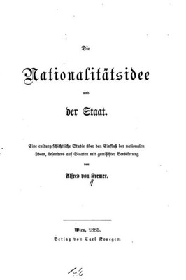 Die Nationalitätsidee Und Der Staat, Eine Culturgeschichtliche Studie (German Edition)
