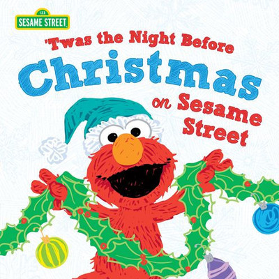 Twas The Night Before Christmas On Sesame Street: A Sweet Holiday Picture Book Featuring Cookie Monster, Elmo, And Friends (Sesame Street Scribbles)
