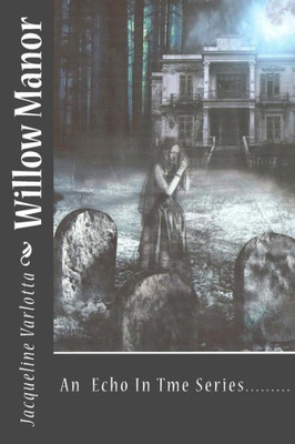 Willow Manor: An Echo In Time Series......
