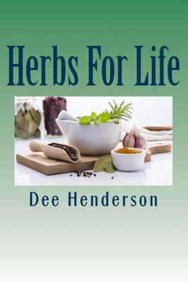 Herbs For Life: A Guide To Practical Herbology