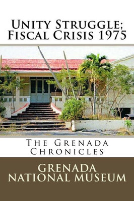 Unity Struggle; Fiscal Crisis 1975: The Grenada Chronicles