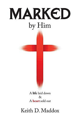 Marked by Him: A Life Laid Down & a Heart Sold Out - Hardcover