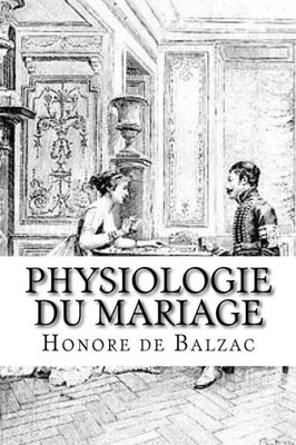 Physiologie Du Mariage (French Edition)