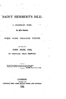 Saint Herbert'S Isle, A Legendary Poem, In Five Cantos, With Some Smaller Pieces