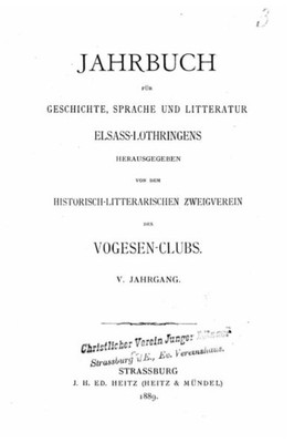 Jahrbuch Für Geschichte, Sprache Und Litteratur Elsass-Lothringens (German Edition)
