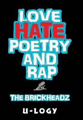 Love, Hate, Poetry, and Rap: The Brickheadz - Hardcover