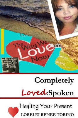 Completely Loved:Spoken: Healing For Your Present
