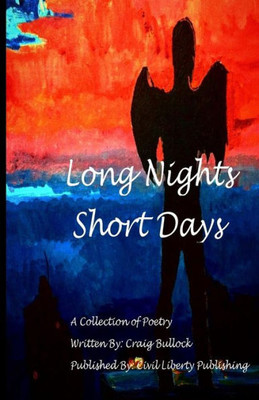 Long Night Short Days: A Collection Of Poetry
