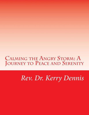 Calming The Angry Storm: A Journey To Peace And Serenity