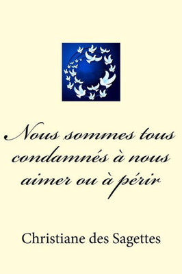 Nous Sommes Tous CondamnEs À Nous Aimer Ou À PErir (French Edition)