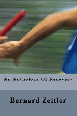 An Anthology Of Recovery: My 4 Core Books Of Recovery (Addiction Recovery Help)