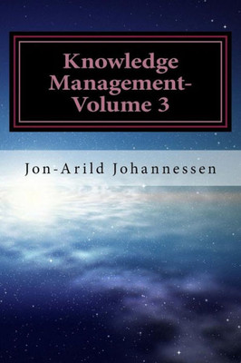 Knowledge Management-Volume 3: Tacit Knowledge And Innovation