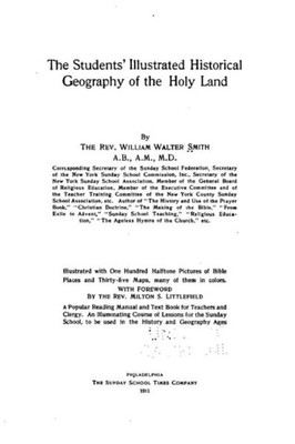 The Students' Illustrated Historical Geography Of The Holy Land