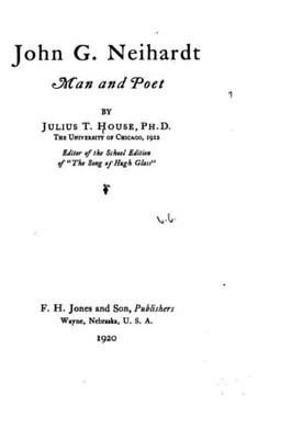 John G. Neihardt, Man And Poet