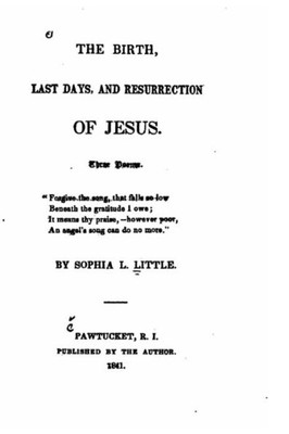 The Birth, Last Days And Resurrection Of Jesus, Three Poems