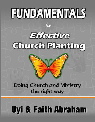 Fundamentals For Effective Church Planting: Doing Church And Ministry The Right Way