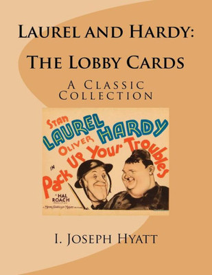 Laurel And Hardy: The Lobby Cards: A Color Collection