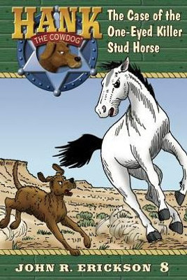The Case Of The One-Eyed Killer Stud Horse (Hank The Cowdog)