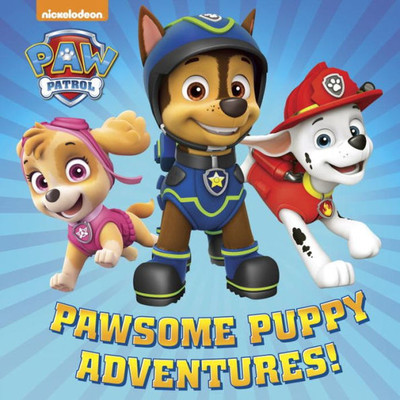 Pawsome Puppy Adventures! (Paw Patrol)