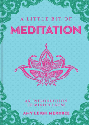 A Little Bit Of Meditation: An Introduction To Mindfulness (Volume 7) (Little Bit Series)