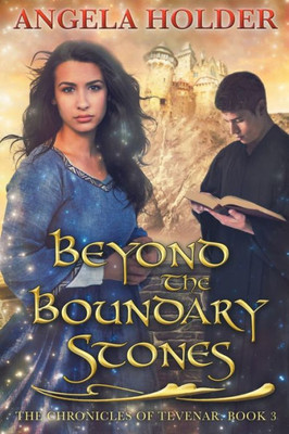 Beyond The Boundary Stones (The Chronicles Of Tevenar)