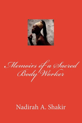 Memoirs Of A Sacred Body Worker