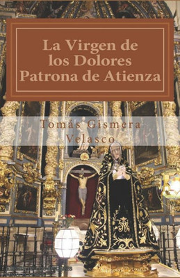 La Virgen De Los Dolores, Patrona De Atienza (Spanish Edition)