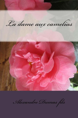 La Dame Aux Camelias (French Edition)