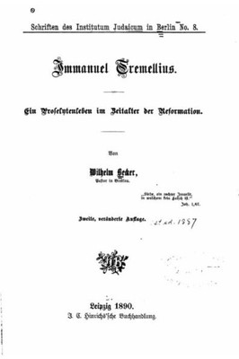 Immanuel Tremellius, Ein Proselytenleben Im Zeitalter Der Reformation (German Edition)