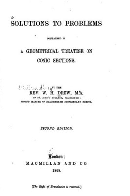 Solutions To Problems Contained In A Geometrical Treatise On Conic Sections