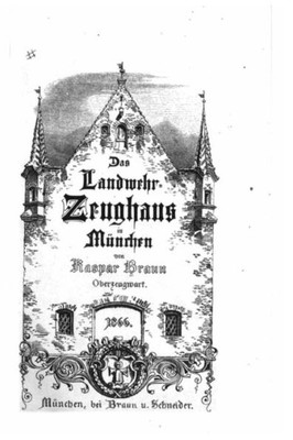 Das Landwehr-Zeughaus In München (German Edition)