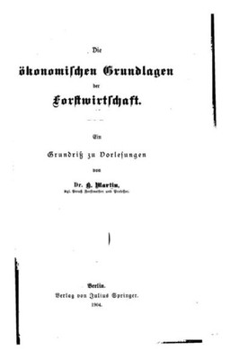 Die Ökonomischen Grundlagen Der Forstwirtschaft (German Edition)