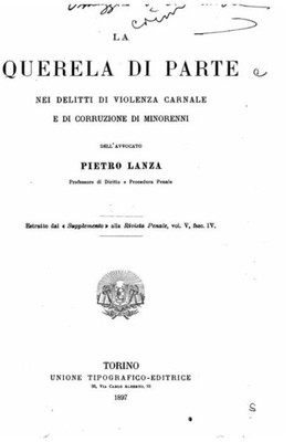 La Querela Di Parte, Nei Delitti Di Violenza Carnale E Di Corruzione Di Minorenni (Italian Edition)