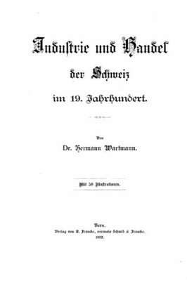 Industrie Und Handel Der Schweiz Im 19. Jahrhundert (German Edition)