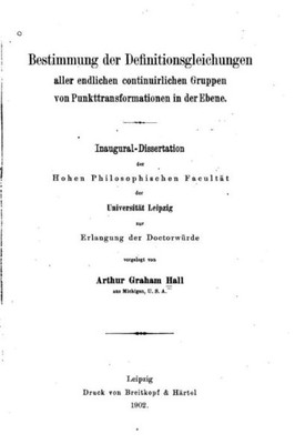 Bestimmung Der Definitionsgleichungen Aller Endlichen Continuirlichen Gruppen (German Edition)