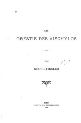 Die Orestie Des Aischylos (German Edition)