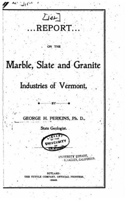 Report Of The State Geologist On The Mineral Industries And Geology Of Vermont