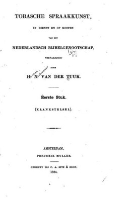 Tobasche Spraakkunst, In Dienst En Op Kosten Van Het Nederlandsch Bijbelgenootschap (Dutch Edition)