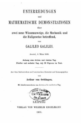 Unterredungen Und Mathematische Demonstrationen Über Zwei Neue Wissenszweige, Die Mechanik Und Die Fallgesetze Betreffend (German Edition)