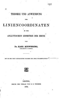 Theorie Und Awendung Der Liniencoordinaten In Der Analytischen Geometrie (German Edition)