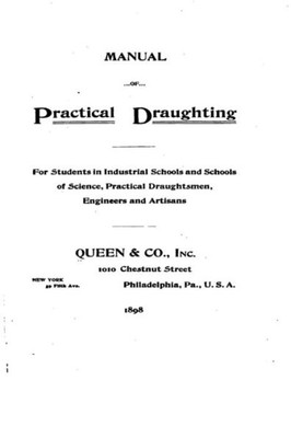 Manual Of Practical Draughting, For Students In Industrial Schools