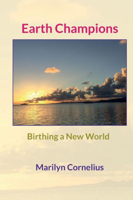 Earth Champions: Birthing A New World